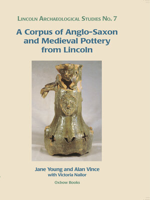 cover image of A Corpus of Anglo-Saxon and Medieval Pottery from Lincoln